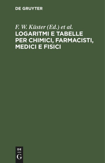 Logaritmi e tabelle per chimici, farmacisti, medici e fisici - 