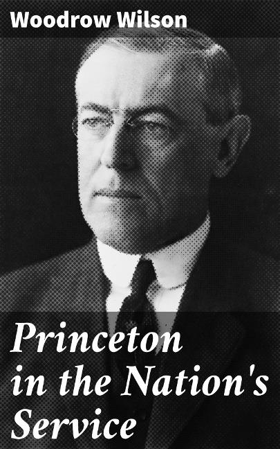 Princeton in the Nation's Service - Woodrow Wilson