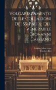 Cover-Bild zum Titel 'Volgarizzamento delle Collazioni dei SS. padri, del venerabile Giovanni Cassiano' von 'Telesforo Bini'
