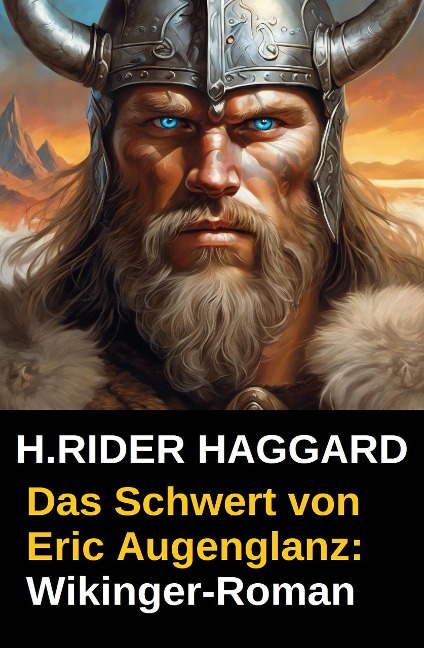 Das Schwert von Eric Augenglanz: Wikinger-Roman - H. Rider Haggard
