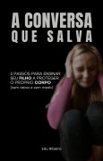 Cover-Bild zum Titel 'A CONVERSA QUE SALVA: 5 passos para ensinar seu filho a proteger o próprio corpo (sem tabus e sem medo)' von 'Edu Ribeiro'
