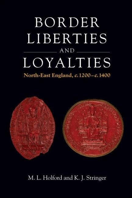 Border Liberties and Loyalties - Matthew L. Holford, Keith J. Stringer
