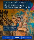 Cover-Bild zum Titel 'La protección jurídica de los niños, niñas y adolescentes en Colombia' von 'Juan Guillermo Agón López, Ana María Cardona Castañeda, Hölderlin Álvarez Ospina, Susana Valencia Cárdenas, Yolanda Patiño Palacio'