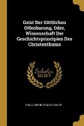 Cover-Bild zum Titel 'Geist Der Göttlichen Offenbarung, Oder, Wissenschaft Der Geschichtsprincipien Des Christenthums' von 'Franz Anton Staudenmaier'
