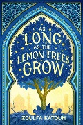Cover-Bild zum Titel 'As Long as the Lemon Trees Grow' von 'Zoulfa Katouh'