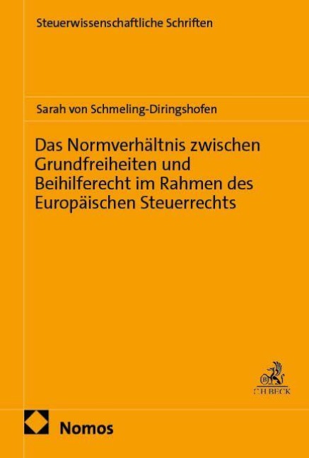 Das Normverhältnis zwischen Grundfreiheiten und Beihilferecht im Rahmen des Europäischen Steuerrechts - Sarah von Schmeling-Diringshofen