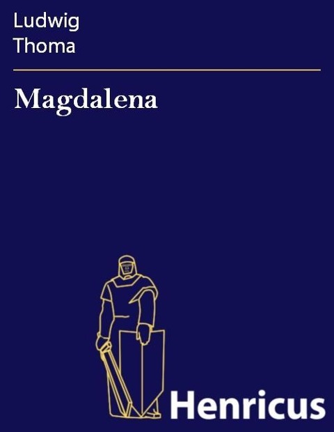 Magdalena - Ludwig Thoma