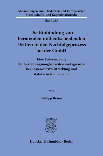 Die Einbindung von beratenden und entscheidenden Dritten in den Nachfolgeprozess bei der GmbH - Philipp Braun