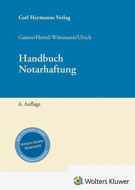 Handbuch der Notarhaftung - Hans Gerhard Ganter, Stefan Ulrich, Christian Hertel, Heinz Wöstmann