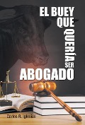 Cover-Bild zum Titel 'El Buey Que Queria Ser Abogado' von 'Carlos R Iglesias'