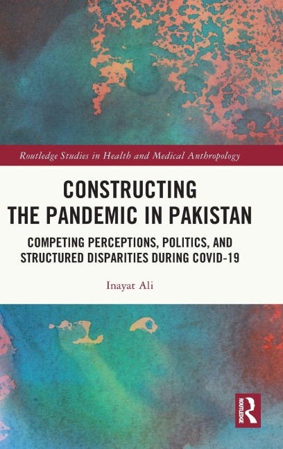 Constructing the Pandemic in Pakistan - Inayat Ali