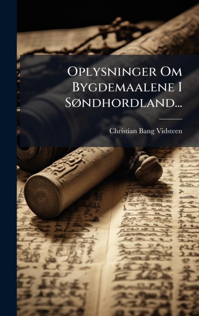 Oplysninger Om Bygdemaalene I SÃ, ndhordland... - Christian Bang Vidsteen