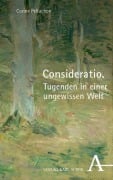Cover-Bild zum Titel 'Consideratio. Tugenden in einer ungewissen Welt' von 'Corine Pelluchon'