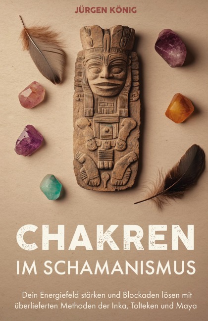 Chakren im Schamanismus - Jürgen König