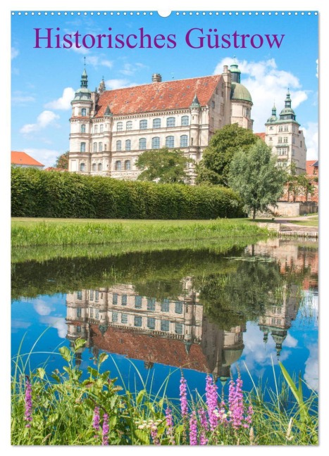 Historisches Güstrow (Wandkalender 2026 DIN A2 hoch), CALVENDO Monatskalender - Sell Pixs:Sell