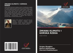Cover-Bild zum Titel 'ZMIANA KLIMATU I GÓRSKA RZEKA' von 'Sergey Myagkov, Behruz Makhmudov, Sherzod Khabibullayev'