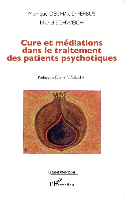 Cure et médiations dans le traitement des patients psychotiques - Monique Dechaud-Ferbus, Michel Schweich