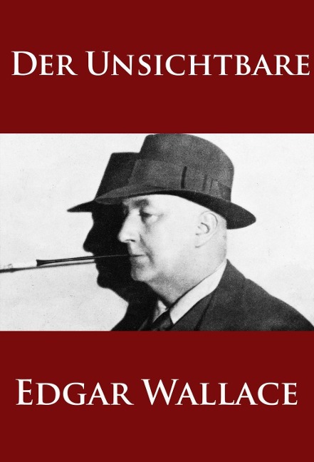 Der Unsichtbare - Edgar Wallace