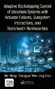 Cover-Bild zum Titel 'Adaptive Backstepping Control of Uncertain Systems with Actuator Failures, Subsystem Interactions, and Nonsmooth Nonlinearities' von 'Wei Wang, Jing Zhou, Changyun Wen'