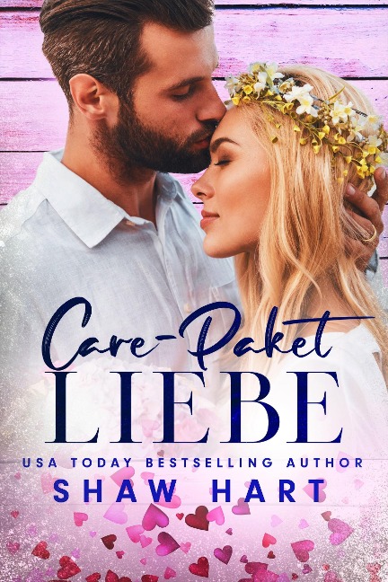 Care-Paket Liebe (Liebeserklärungen, #2) - Shaw Hart