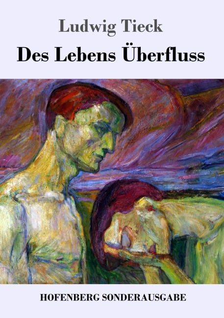 Des Lebens Überfluss - Ludwig Tieck