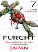 Cover-Bild zum Titel 'Furcht: Horrorgeschichten aus dem moderenen Japan - Band 7' von 'Juoku Kawakami'
