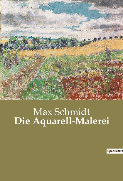 Die Aquarell-Malerei - Max Schmidt