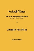 Cover-Bild zum Titel 'Krokodil-Tränen: Geschichten, Anekdoten und Aphorismen aus der Welt von Gestern' von 'Alexander Roda Roda'