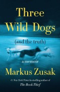 Cover-Bild zum Titel 'Three Wild Dogs (and the truth)' von 'Markus Zusak'