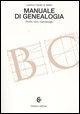 Manuale di genealogia. Profilo, fonti, metodologie - Lorenzo Caratti di Valfrei