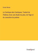 Cover-Bild zum Titel 'Le Cantique des Cantiques; Traduit de l'hébreu Avec une étude du plan, de l'âge et du caractère du poème' von 'Ernest Renan'