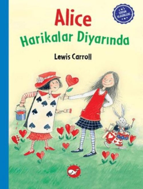 Cocuk Klasikleri- Alice Harikalar Diyarinda - Lewis Carroll