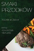 Smaki Przodków - Anna Kowalczyk-Mazurek