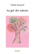 Cover-Bild zum Titel 'Au gré des saisons' von 'Gisèle Mussard'
