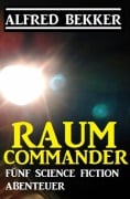 Cover-Bild zum Titel 'Raum-Commander' von 'Alfred Bekker'
