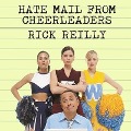 Hate Mail from Cheerleaders: And Other Adventures from the Life of Reilly - Rick Reilly