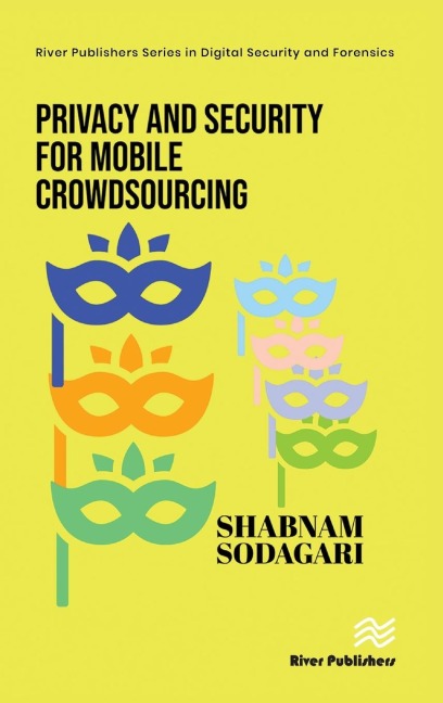 Privacy and Security for Mobile Crowdsourcing - Shabnam Sodagari