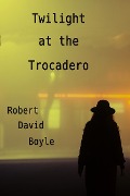 Twilight at the Trocadero - Robert David Boyle