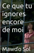 Cover-Bild zum Titel 'Ce que tu ignores encore de moi' von 'Maw& Sol'