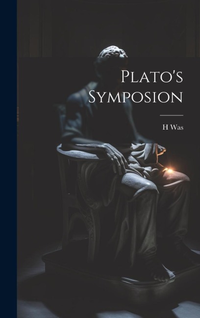 Plato's Symposion - H. Was