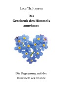 Cover-Bild zum Titel 'Das Geschenk des Himmels annehmen' von 'Luca Th. Hansen'