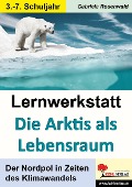 Lernwerkstatt Die Arktis als Lebensraum - Gabriela Rosenwald