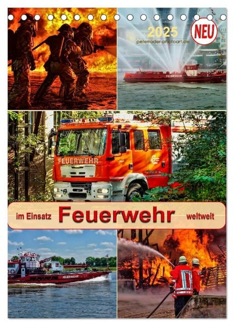 Feuerwehr - im Einsatz weltweit (Tischkalender 2025 DIN A5 hoch), CALVENDO Monatskalender - Peter Roder