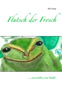 Cover-Bild zum Titel 'Flutsch der Frosch' von 'Elke Repp'