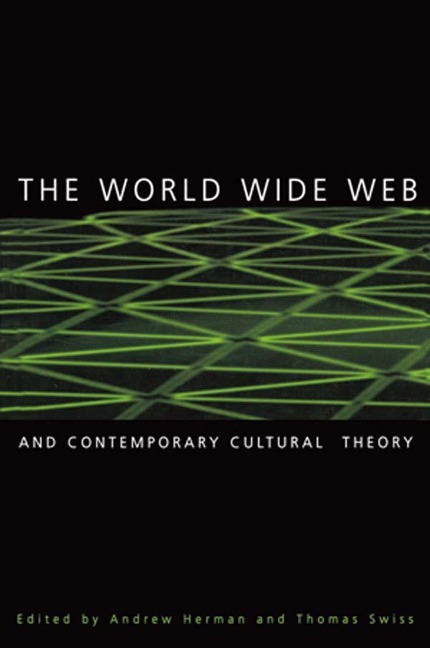 The World Wide Web and Contemporary Cultural Theory - 