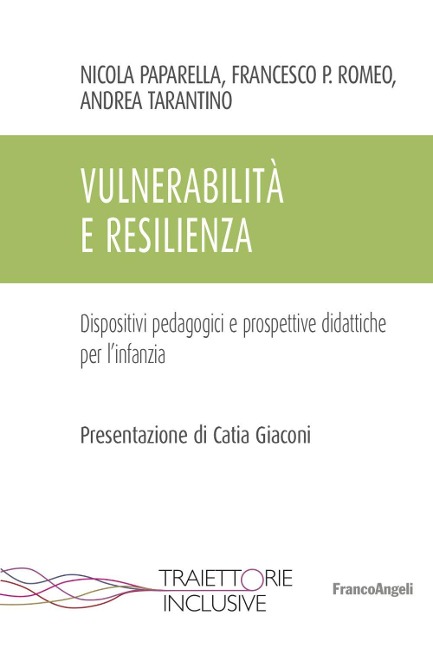 Vulnerabilità e resilienza. Dispositivi pedagogici e prospettive didattiche per l'infanzia - Nicola Paparella, Francesco Paolo Romeo, Andrea Tarantino