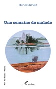 Cover-Bild zum Titel 'Une semaine de malade' von 'Muriel Oldfield'