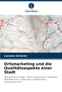 Cover-Bild zum Titel 'Ortsmarketing und die Qualitätsaspekte einer Stadt' von 'Luciana Scherer'