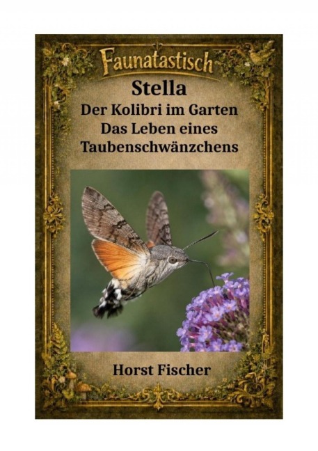 Faunatastisch® #16 Stella - Der Kolibri im Garten - Horst Fischer
