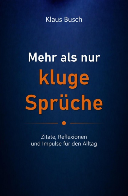 Mehr als nur kluge Sprüche - Klaus Busch